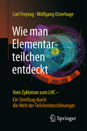 Wie man Elementarteilchen entdeckt von Freytag,  Carl, Osterhage,  Wolfgang W.