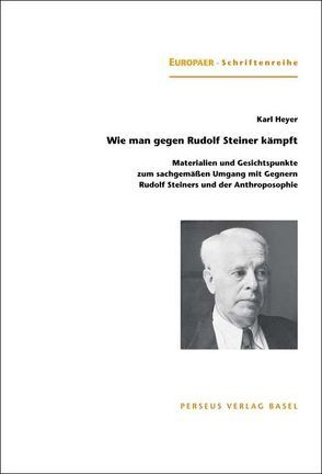 Wie man gegen Rudolf Steiner kämpft von Heyer,  Karl, Meyer,  Thomas