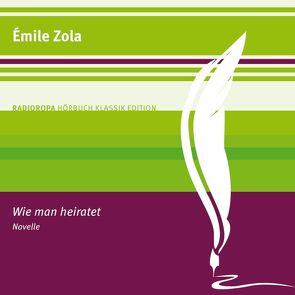 Wie man heiratet von Mehne,  Julian, Zola,  Émile