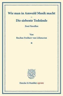 Wie man in Amwald Musik macht. – Die siebente Todsünde. von Liliencron,  Rochus Frhr. von