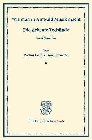 Wie man in Amwald Musik macht. – Die siebente Todsünde. von Liliencron,  Rochus Frhr. von