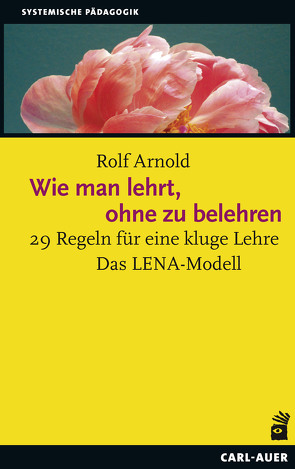 Wie man lehrt, ohne zu belehren von Arnold,  Rolf