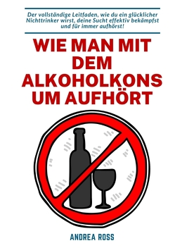 Wie man mit dem Alkoholkonsum aufhört von Ross,  Andrea