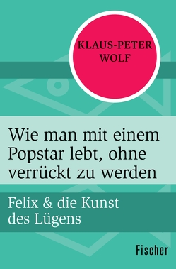 Wie man mit einem Popstar lebt, ohne verrückt zu werden von Wolf,  Klaus-Peter