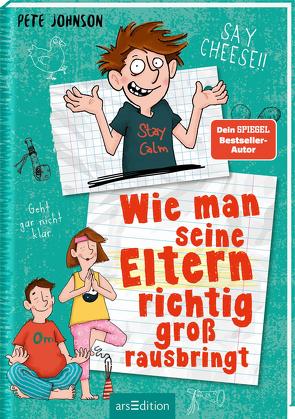 Wie man seine Eltern richtig groß rausbringt (Eltern 6) von Johnson,  Pete, Saleina,  Thorsten, Spindler,  Christine