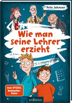 Wie man seine Lehrer erzieht von Johnson,  Pete, Saleina,  Thorsten, Spindler,  Christine