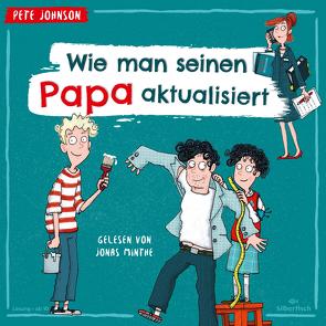 Wie man seinen Papa aktualisiert von Johnson,  Pete, Minthe,  Jonas, Spindler,  Christine