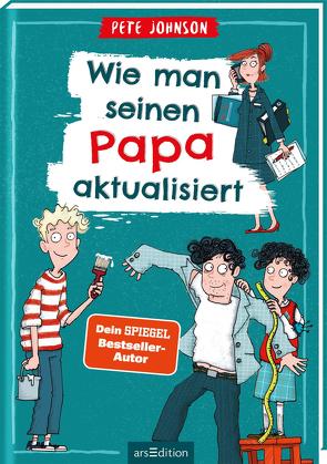 Wie man seinen Papa aktualisiert von Johnson,  Pete, Saleina,  Thorsten, Spindler,  Christine