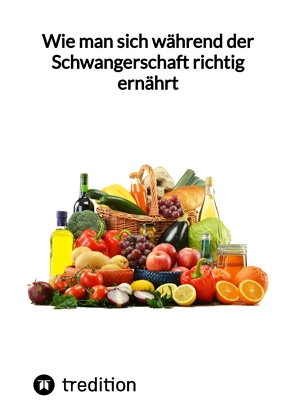 Wie man sich während der Schwangerschaft richtig ernährt von Jaltas