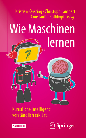 Wie Maschinen lernen von Kersting,  Kristian, Lampert,  Christoph, Rothkopf,  Constantin