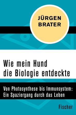 Wie mein Hund die Biologie entdeckte von Brater,  Jürgen, Kracht,  Susanne