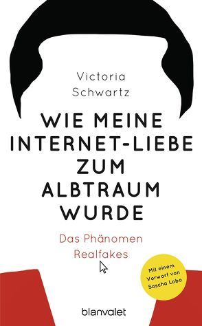 Wie meine Internet-Liebe zum Albtraum wurde von Schwartz,  Victoria