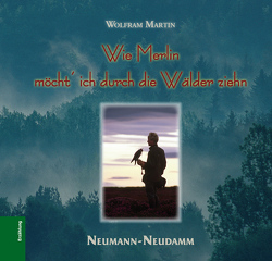 Wie Merlin möcht´ ich durch die Wälder ziehn von Martin,  Wolfram