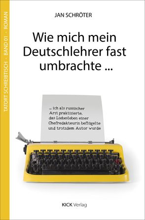 Wie mich mein Deutschlehrer fast umbrachte … von Schröter,  Jan