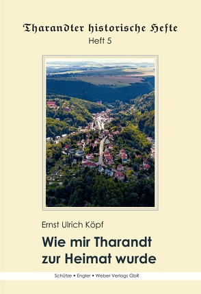 Wie mir Tharandt zur Heimat wurde von Köpf,  Ernst Ulrich