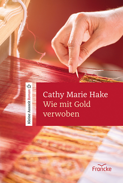 Wie mit Gold verwoben von Hake,  Cathy Marie, Lutz,  Silvia