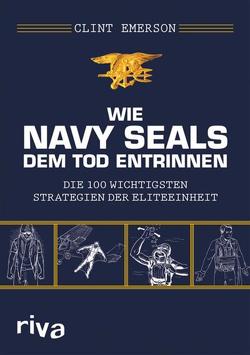 Wie Navy SEALS dem Tod entrinnen von Emerson,  Clint