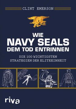 Wie Navy SEALS dem Tod entrinnen von Emerson,  Clint