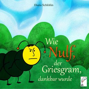 Wie Nulf, der Griesgram, dankbar wurde von Schlößin,  Diana