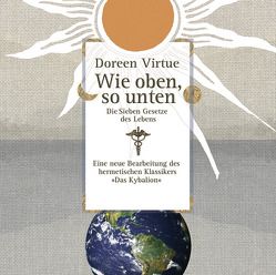 Wie oben, so unten . Die sieben Gesetze des Lebens [Audiobook] (Audio CD) von Virtue,  Doreen