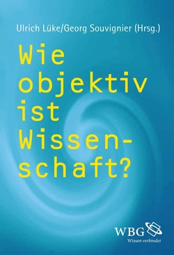 Wie objektiv ist Wissenschaft? von Lüke,  Ulrich, Souvignier,  Georg
