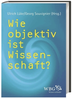 Wie objektiv ist Wissenschaft? von Lüke,  Ulrich, Souvignier,  Georg