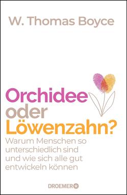 Orchidee oder Löwenzahn? von Block,  Claudia van den, Boyce,  W. Thomas