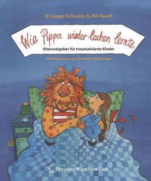 Wie Pippa wieder lachen lernte von Lueger-Schuster,  Brigitte, Nöstlinger,  C., Pal-Handl,  Katharina