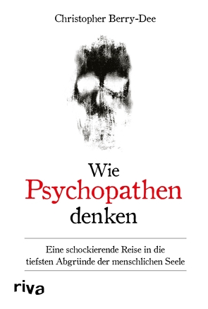 Wie Psychopathen denken von Berry-Dee,  Christopher