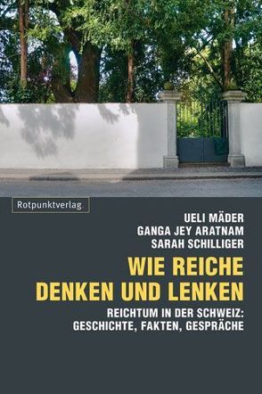 Wie Reiche denken und lenken von Aratnam,  Ganga Jey, Mäder,  Ueli, Schilliger,  Sarah