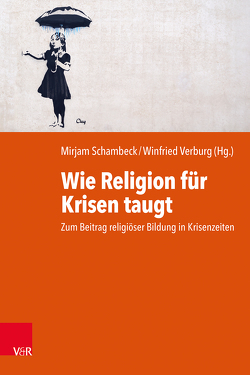 Wie Religion für Krisen taugt von Bederna,  Katrin, Brieden,  Norbert, Dietzsch,  Andrea, Drobinski,  Matthias, Ebertz,  Michael N., Gärtner,  Claudia, Keul M.A.,  Hildegund, Kranemann,  Benedikt, Mayer,  Martina, Münch-Wirtz,  Julia, Ruhstorfer,  Karlheinz, Schambeck,  Mirjam, Steins,  Georg, Sturm,  Annika, Teschmer,  Caroline, Verburg,  Winfried, Voss,  Thamar, Wittwer,  Jörg