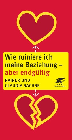 Wie ruiniere ich meine Beziehung – aber endgültig von Sachse,  Claudia, Sachse,  Rainer