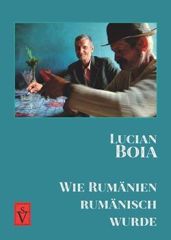 Wie Rumänien rumänisch wurde von Boia,  Lucian, Pascaru,  Andreea