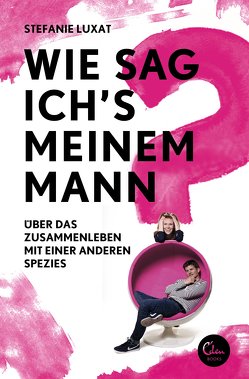 Wie sag ich’s meinem Mann? von Luxat,  Stefanie