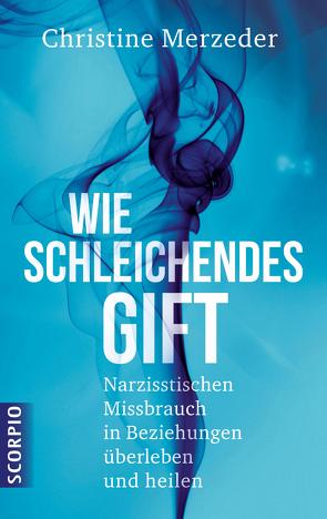 Wie schleichendes Gift von Merzeder,  Christine