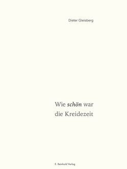 Wie schön war die Kreidezeit von Gleisberg,  Dieter, Münzner,  Rolf