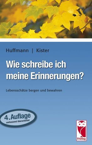 Wie schreibe ich meine Erinnerungen? von Huffmann,  Johann-Friedrich, Kister,  Cornelie