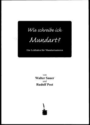 Wie schreibe ich Mundart? von Post,  Rudolf, Sauer,  Walter