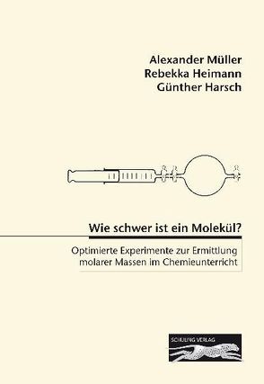 Wie schwer ist ein Molekül? von Harsch,  Guenther, Heimann,  Rebekka, Müller,  Alexander
