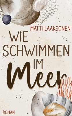 Wie Schwimmen im Meer von Laaksonen,  Matti