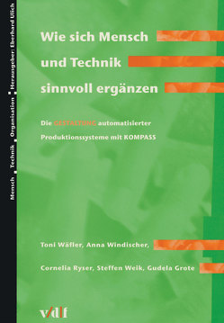 Wie sich Mensch und Technik sinnvoll ergänzen von Grote,  Gudela, Ryser,  Cornelia, Wäfler,  Toni, Weik,  Steffen, Windischer,  Anna