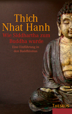 Wie Siddhartha zum Buddha wurde von Hanh,  Thich Nhat