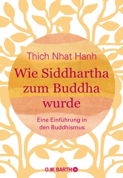 Wie Siddhartha zum Buddha wurde von Hanh,  Thich Nhat, Richard,  Ursula