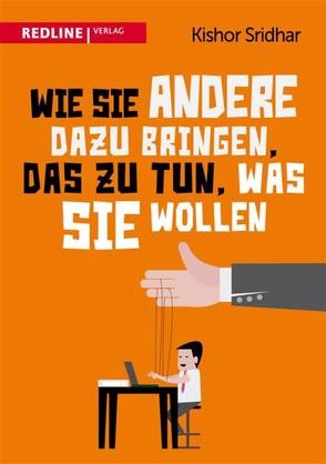 Wie Sie andere dazu bringen, das zu tun, was Sie wollen von Sridhar,  Kishor