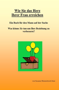 Wie Sie das Herz Ihrer Frau erreichen von Himmelreich-Stute,  Susanne