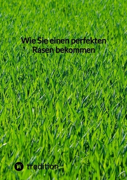 Wie Sie einen perfekten Rasen bekommen von Moritz