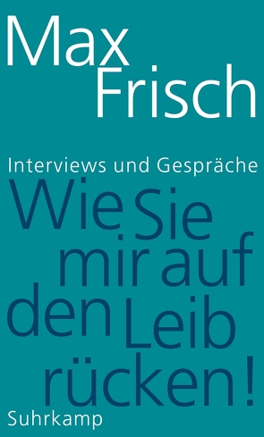 »Wie Sie mir auf den Leib rücken!« von Frisch,  Max, Strässle,  Thomas