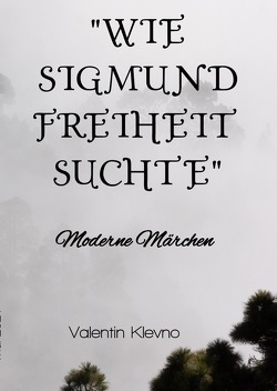 „Wie Sigmund Freiheit suchte“ von Klevno,  Valentin