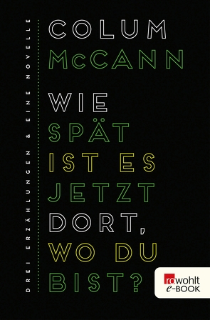 Wie spät ist es jetzt dort, wo du bist? von Gunsteren,  Dirk van, McCann,  Colum