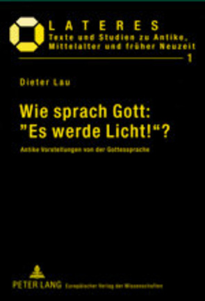 Wie sprach Gott: «Es werde Licht!»? von Lau,  Dieter